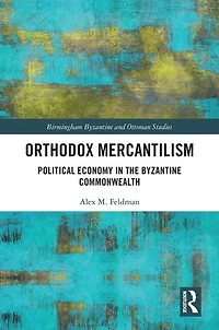 Orthodox Mercantilism: Political Economy the Byzantine Commonwealth