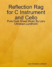 Reflection Rag for C Instrument and Cello - Pure Duet Sheet Music By Lars Christian Lundholm