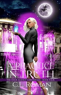 A Practice in Truth: The Knox Agency Chronicles, #4