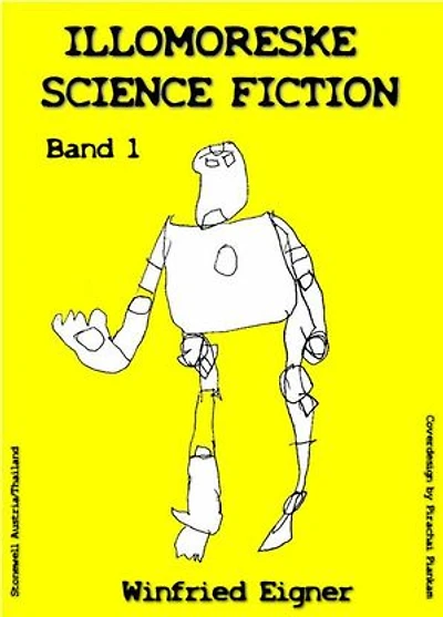 ILLOMORESKE SCIENCE FICTION Band I: Eine andere Art von Science Fiction