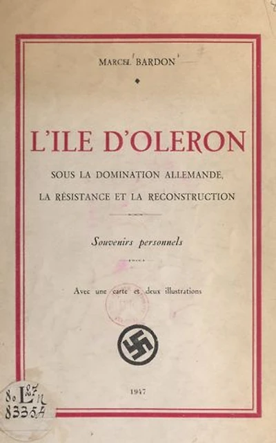 L'Île d'Oléron sous la domination allemande, la Résistance et la reconstruction: Avec une carte et deux illustrations