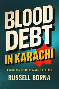 Blood Debt in Karachi: A Father’s Murder, A Son’s Revenge