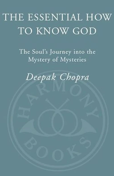 The Essential How to Know God: The Essence of the Soul's Journey Into the Mystery of Mysteries