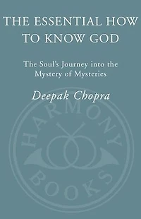 The Essential How to Know God: The Essence of the Soul's Journey Into the Mystery of Mysteries