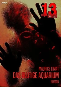 13 SHADOWS, Band 20: DAS BLUTIGE AQUARIUM: Horror aus dem Apex-Verlag!