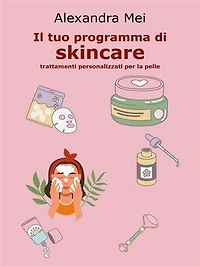 Il tuo programma di skincare: trattamenti personalizzati per la pelle