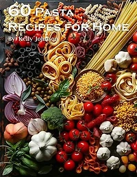 60 Pasta Recipes for Home