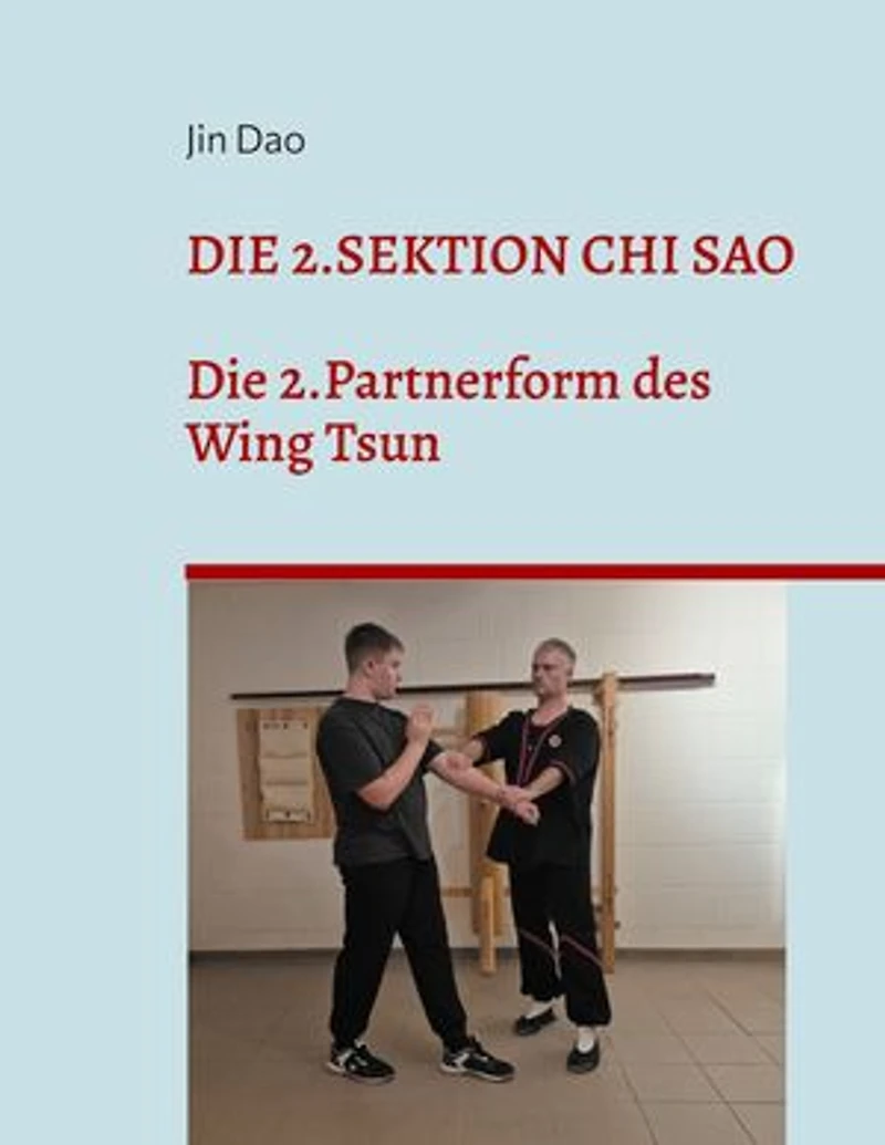 Die 2.Sektion Chi Sao: Die 2.Partnerform des Wing Tsun