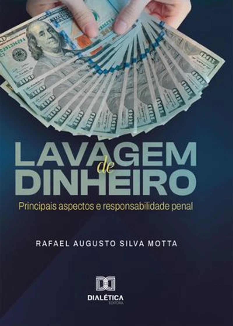 Lavagem de Dinheiro: principais aspectos e responsabilidade penal
