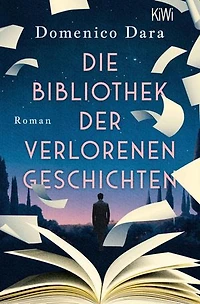 Die Bibliothek der verlorenen Geschichten: Roman