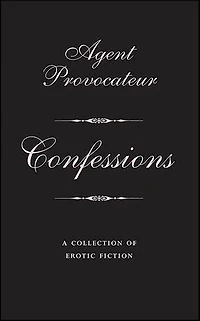 Agent Provocateur: A Collection of Erotic Fiction