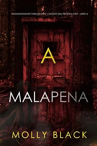 A Malapena (Un emozionante thriller con l'agente dell'FBI Tessa Flint - Libro 6)
