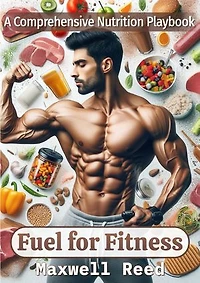 Fuel for Fitness: A Comprehensive Nutrition Playbook