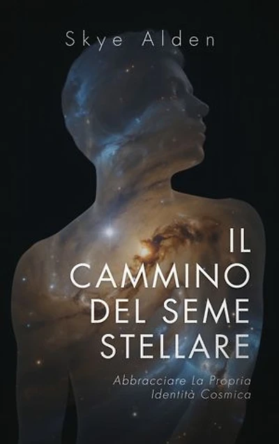 Il Cammino del Seme Stellare: Abbracciare la propria Identità Cosmica