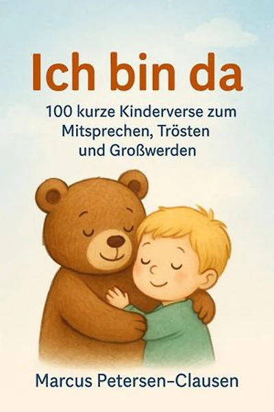 Ich bin da: 100 kurze Kinderverse zum Mitsprechen, Trösten und Großwerden
