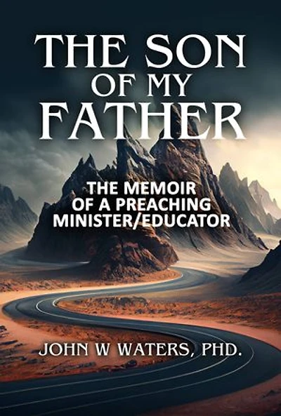 The Son of My Father: The Memoir of a Preaching Minister/Educator