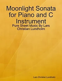 Moonlight Sonata for Piano and C Instrument - Pure Sheet Music By Lars Christian Lundholm