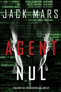 Agent Nul (Een Agent Nul Spionagethriller—Boek #1)