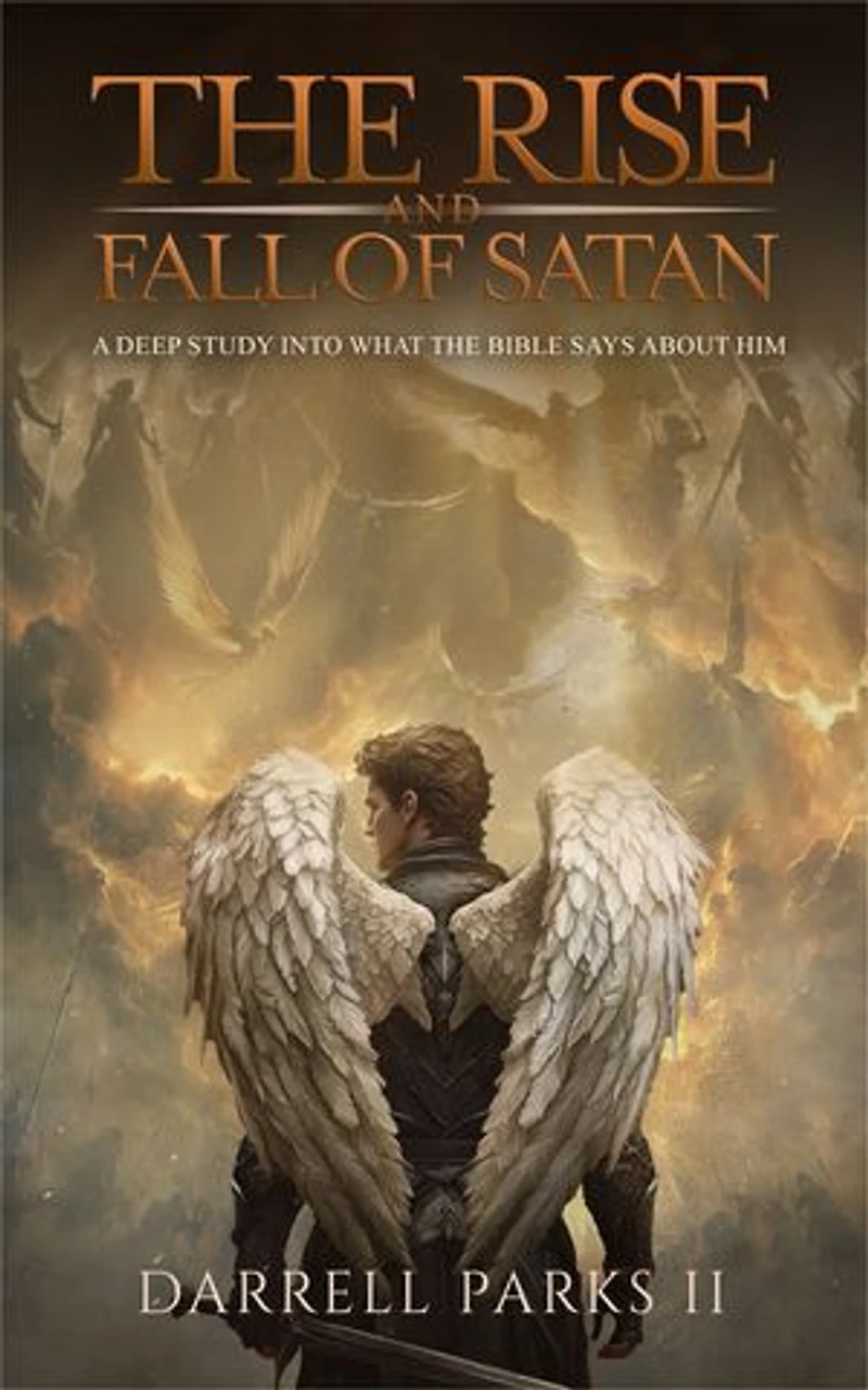 The Rise and Fall of Satan: A deep study into what the Bible says about him