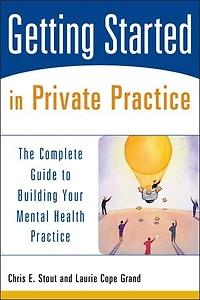 Getting Started Private Practice: The Complete Guide to Building Your Mental Health Practice