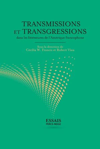 Transmissions et transgressions dans les littératures de l'Amérique francophone