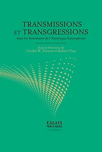 Transmissions et transgressions dans les littératures de l'Amérique francophone