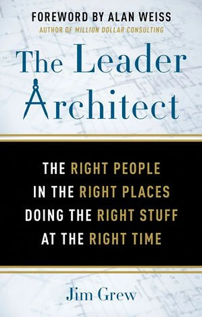 The Leader Architect: Right People Places Doing Stuff At Time