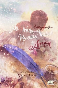 As Mais Lindas Poesias De Amor: Antologia Poética