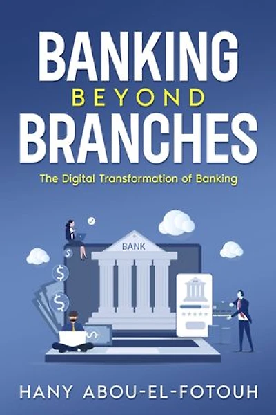 Banking Beyond Branches: The Digital Transformation of Banking