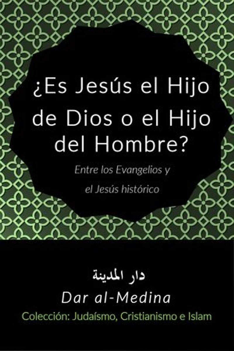 ¿Es Jesús el Hijo de Dios o el Hijo del Hombre?: Entre los Evangelios y el Jesús histórico