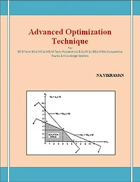 Advanced Optimization Technique: For BE/B.TECH/BCA/MCA/ M.TECH/Diploma/B.Sc/M.Sc/MA/ BA/Competitive Exams & Knowledge Seekers