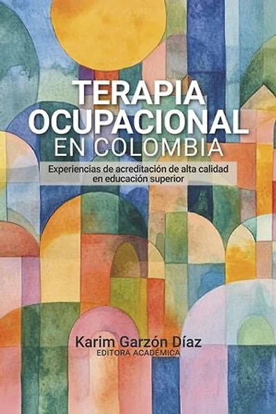 Terapia ocupacional en Colombia: experiencias de acreditación de alta calidad en educación superior