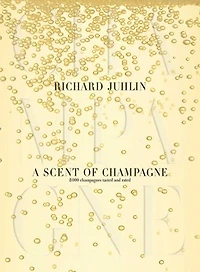 A Scent of Champagne: 8,000 Champagnes Tasted and Rated
