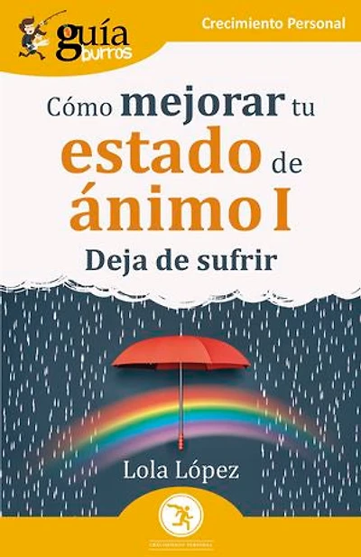 GuíaBurros: Cómo mejorar tu estado de ánimo I: Deja de sufrir