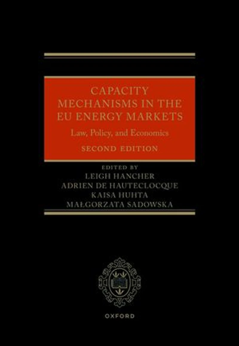 Capacity Mechanisms the EU Energy Markets: Law, Policy, and Economics