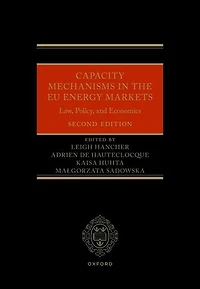 Capacity Mechanisms the EU Energy Markets: Law, Policy, and Economics