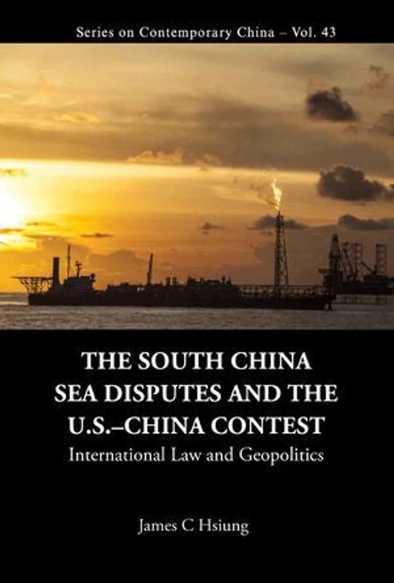 South China Sea Disputes And The Us-china Contest, The: International Law Geopolitics