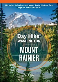 Day Hike Washington: Mount Rainier, 5th Edition: More than 50 Trails around Rainier National Park, Longmire, and Paradise Area