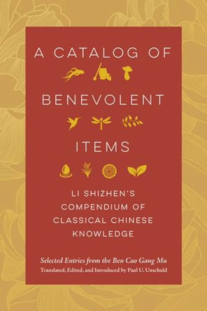 A Catalog of Benevolent Items: Li Shizhen's Compendium Classical Chinese Knowledge