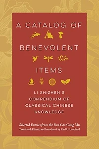 A Catalog of Benevolent Items: Li Shizhen's Compendium Classical Chinese Knowledge