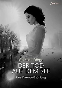 DER TOD AUF DEM SEE: Eine Kriminal-Erzählung aus Starnberg