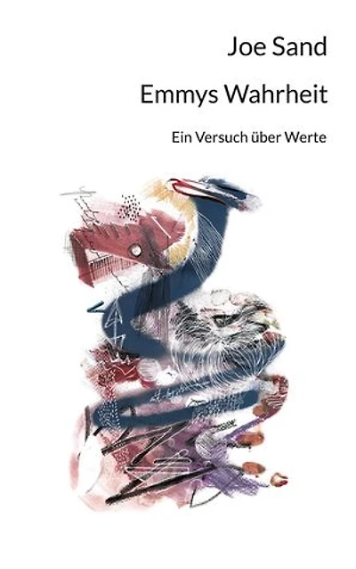 Emmys Wahrheit: Ein Versuch über Werte