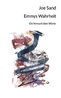Emmys Wahrheit: Ein Versuch über Werte