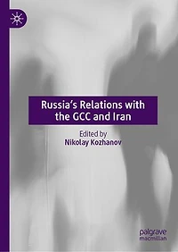 Russia's Relations with the GCC and Iran