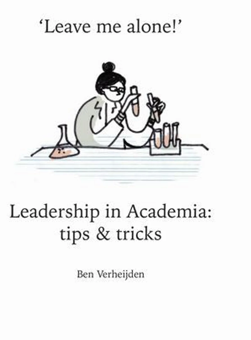 Leave Me Alone!: Leadership in Academia: tips & tricks