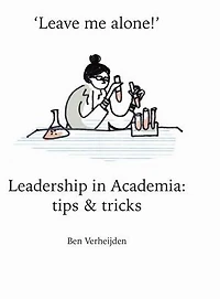 Leave Me Alone!: Leadership in Academia: tips & tricks