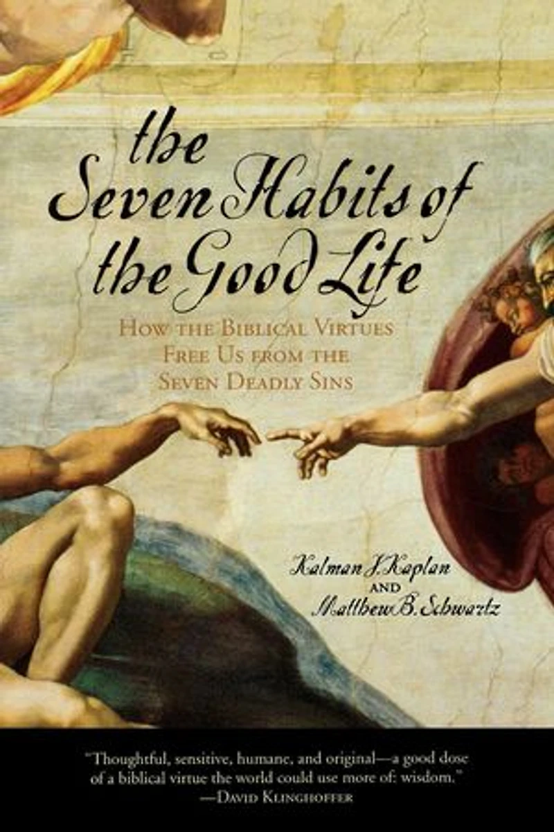 the Seven Habits of Good Life: How Biblical Virtues Free Us from Deadly Sins