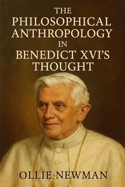 The Philosophical Anthropology in Benedict XVI’s Thought