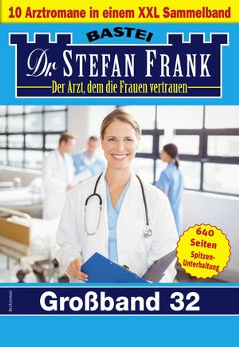 Dr. Stefan Frank Großband 32: 10 Arztromane in einem Sammelband