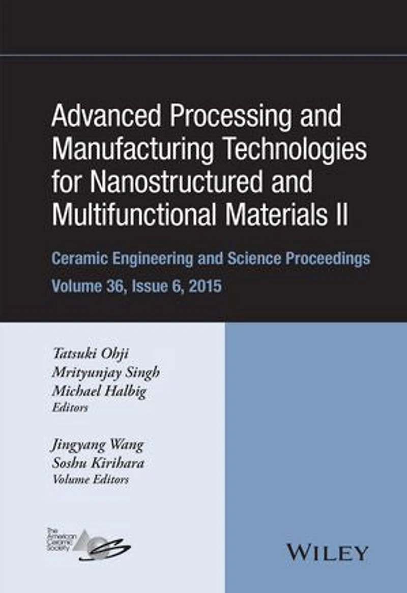 Advanced Processing and Manufacturing Technologies for Nanostructured Multifunctional Materials II, Volume 36, Issue 6